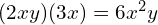(2xy)(3x) = 6x^2y